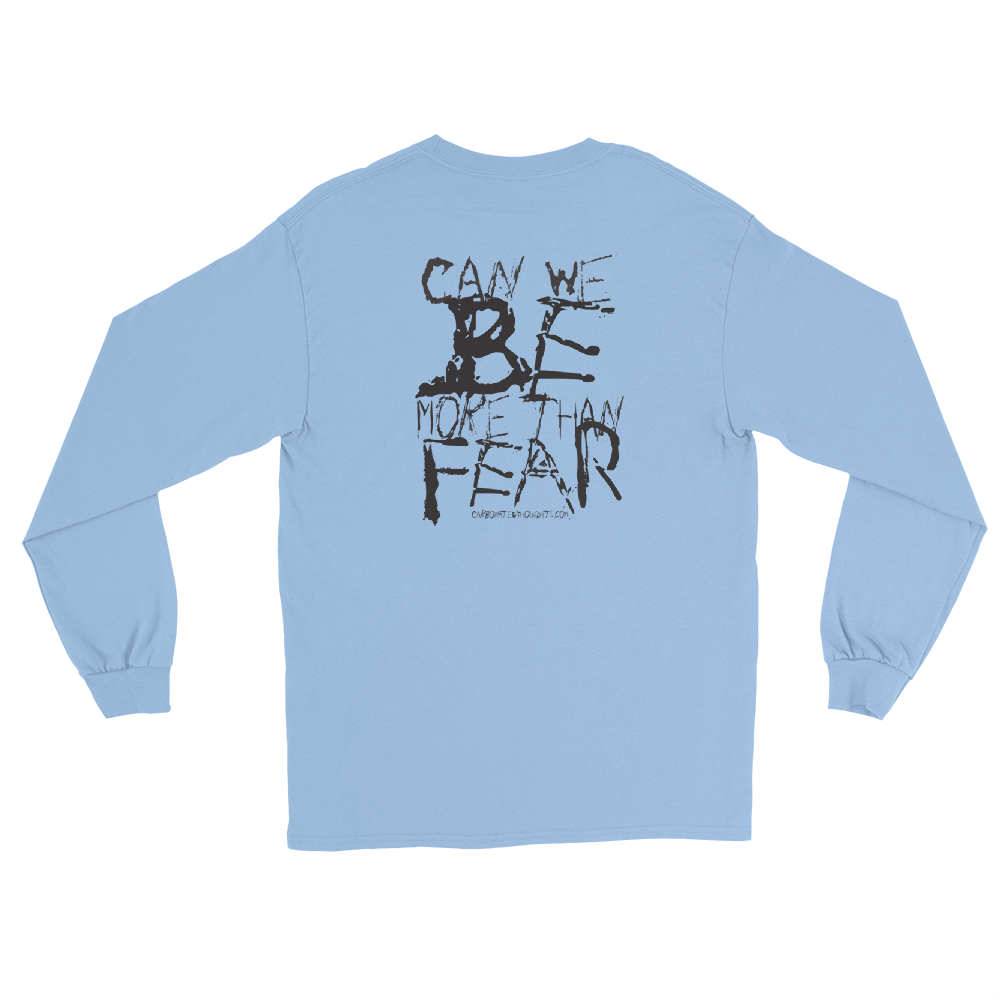 Be More Than Fear, Carbonated Thoughts, Men’s Long Sleeve Shirt