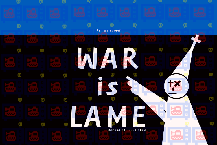 WAR IS LAME