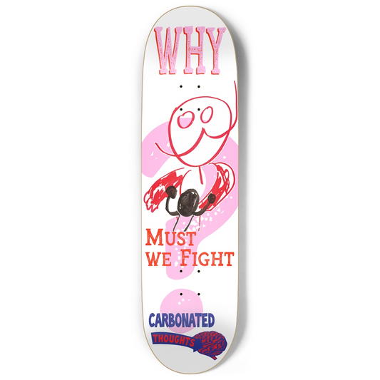 Why Must We Fight 9" White Skateboard