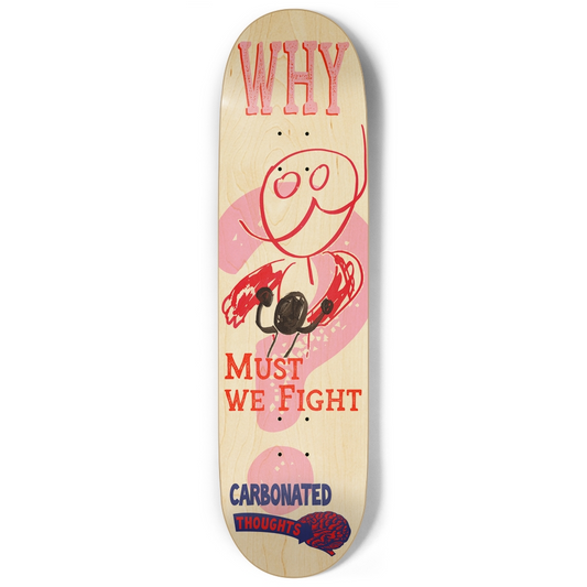 Why Must We Fight 9" Natural Wood Skateboard
