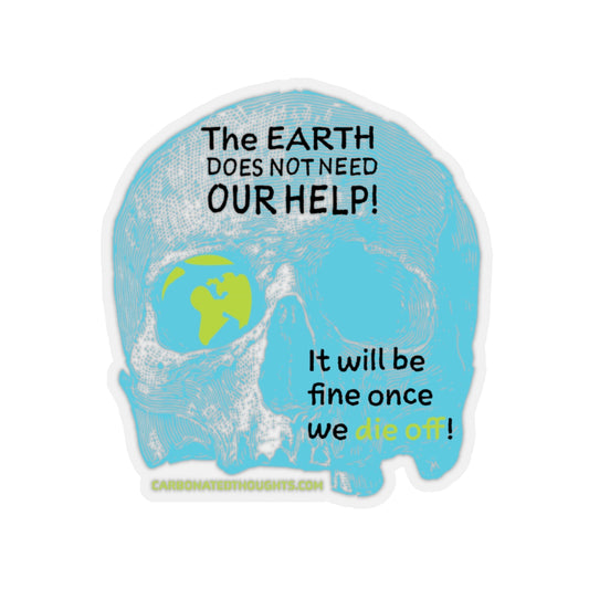 The Earth Does Not Need Our Help Sticker
