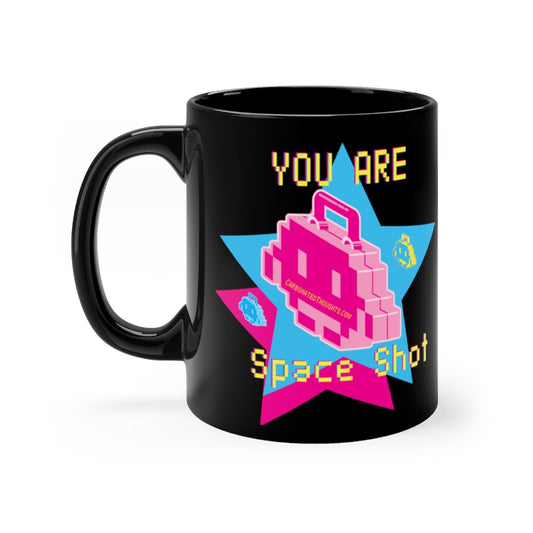 You Are: Space Shot Black mug 11oz