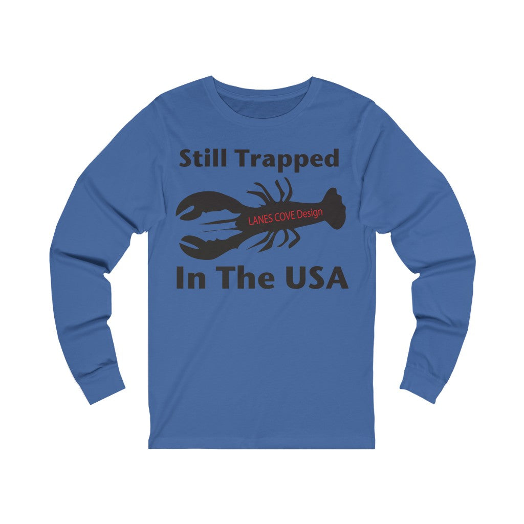 Still Trapped Long Sleeve Tee - Unisex Soft Cotton Jersey