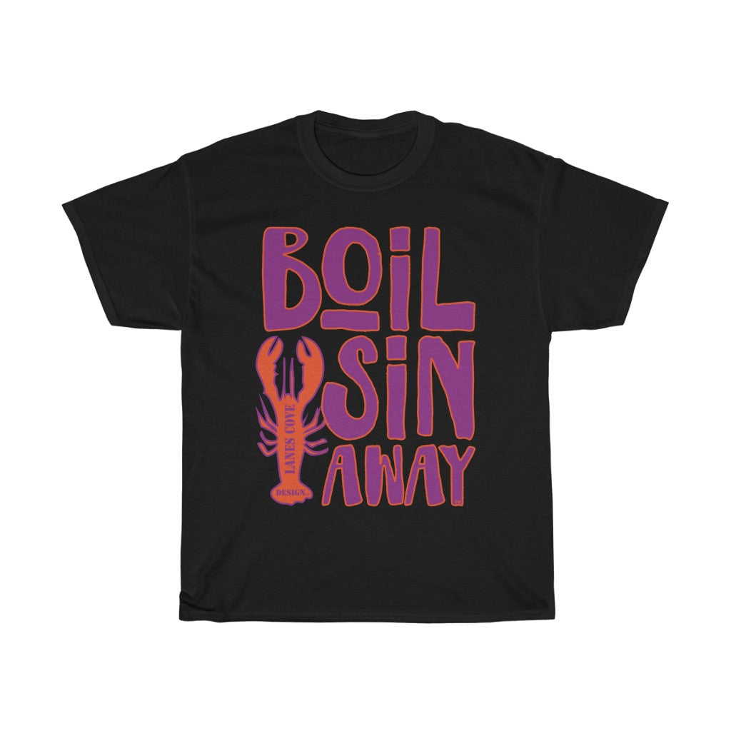 Boil Sin Away T-Shirt - Unisex Heavy Cotton Tee Classic Design